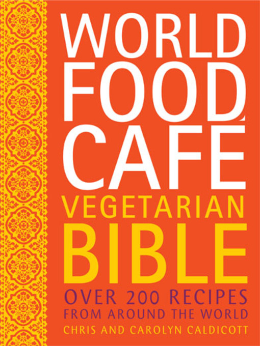 Title details for World Food Cafe Vegetarian Bible by Chris Caldicott - Available